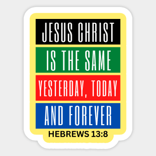 Jesus Christ Is The Same Yesterday Today and Forever | Christian Saying Sticker